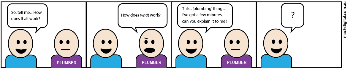 Comic strip 6 - If Plumbers Had to Work Like Digital Marketers